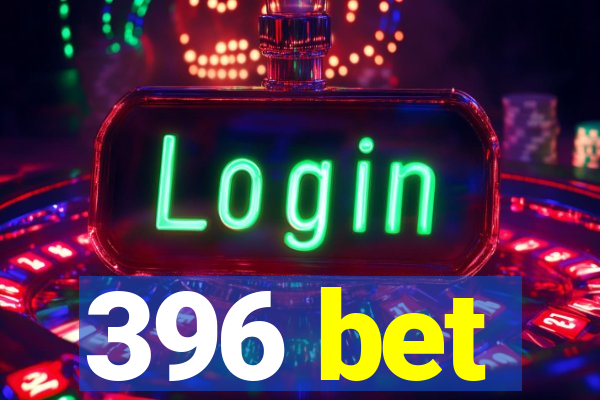 396 bet